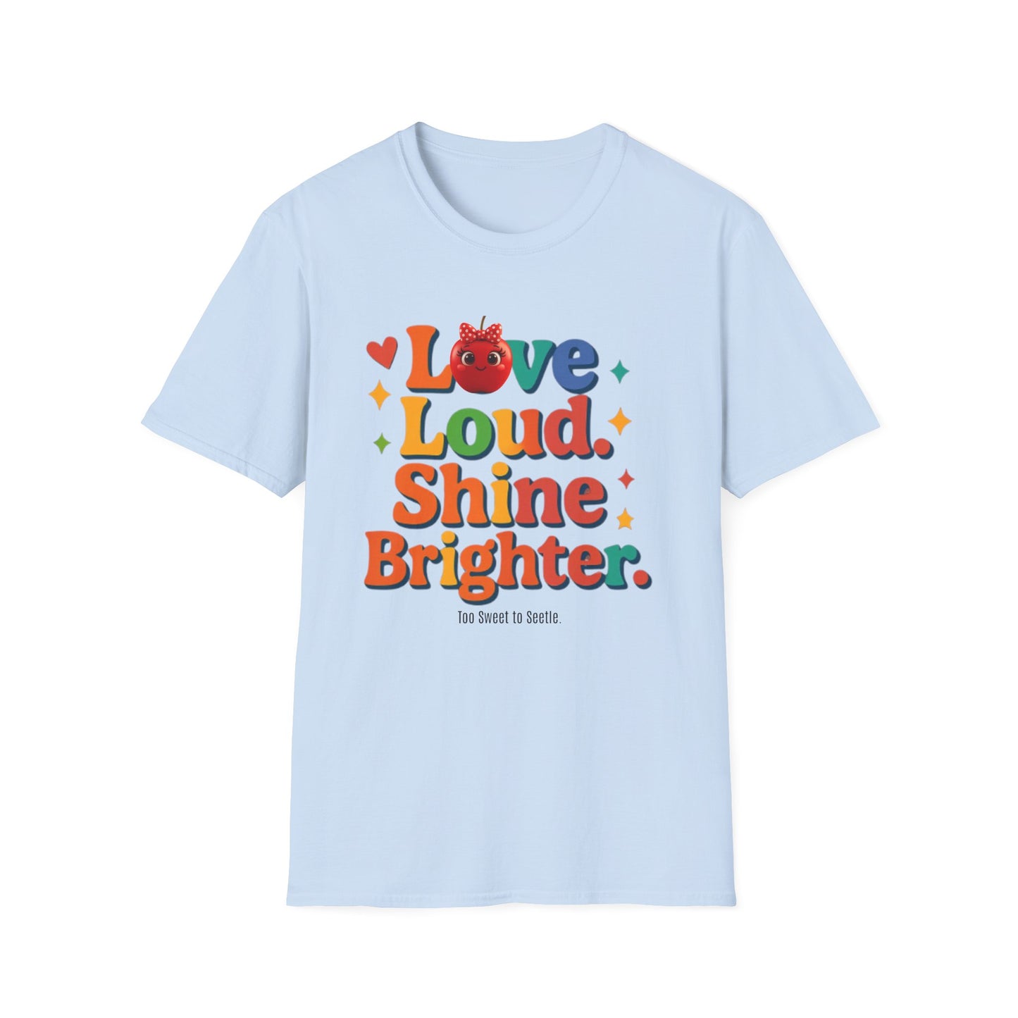 π Love Loud. Shine Brighter. Tee