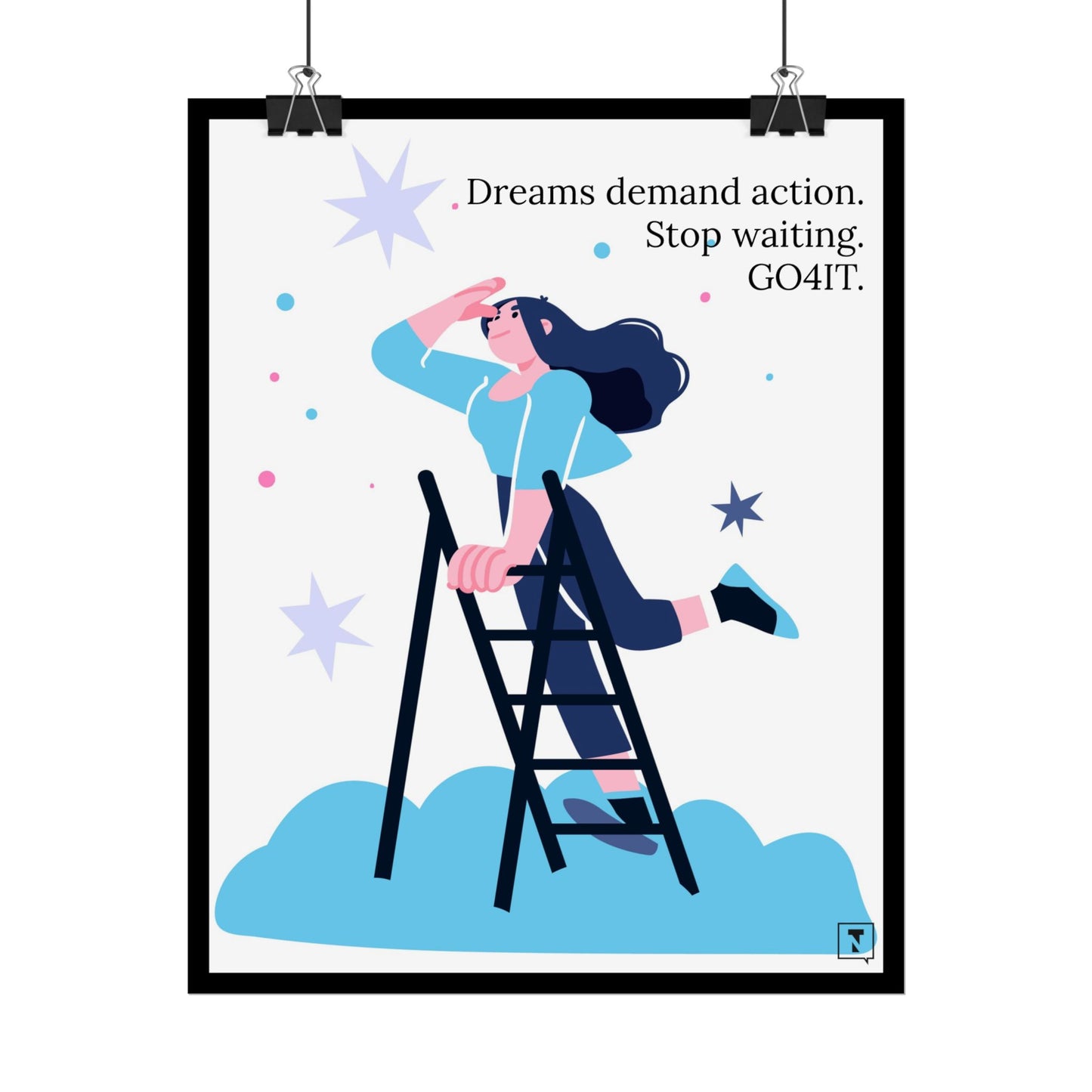 Inspirational Rolled Poster - Dreams demand action. Stop waiting—GO4IT.